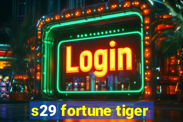 s29 fortune tiger